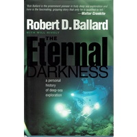 The Eternal Darkness. A Personal History Of Deep Sea Exploration
