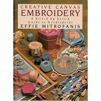 Creative Canvas Embroidery. A Stitch By Stitch Guide To Needlepoint