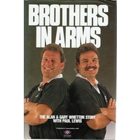 Brothers In Arms. The Alan And Gary Whetton Story