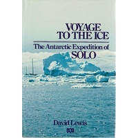 Voyage To The Ice. The Antarctic Expedition Of Solo