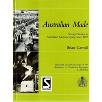 Australian Made. Success Stories In Australian Manufacturing Since 1937
