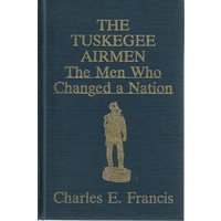 The Tuskegee Airmen. The Men Who Changed A Nation