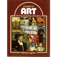 Looking At Art. A History Of Painting And Sculpture