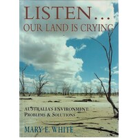 Listen. Our Land Is Crying. Australia's Environment. Problems And Solutions