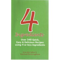 4 Ingredients. Over 340 Quick, Easy And Delicious Recipes Using 4 Or Less Ingredients