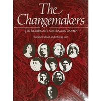 The Changemakers. Ten Significant Australian women