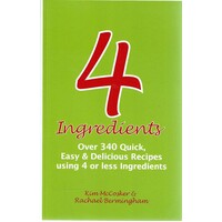 4 Ingredients. Over 340 Quick, Easy And Delicious Recipes Using 4 Or Less Ingredients