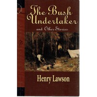 The Bush Undertaker And Other Stories