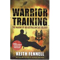 Warrior Training. The Making Of An Australian SAS Soldier