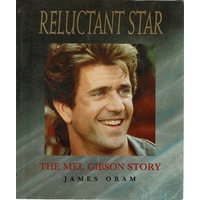 Reluctant Star. The Mel Gibson Story