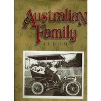Australian Family Album. The Australian Family In Photographs 1860 To 1980