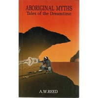 Aboriginal Myths. Tales Of The Dreamtime