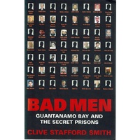 Bad Men. Guantanamo Bay And The Secret Prisons