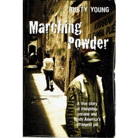 Marching Powder. A True Story Of Friendship, Cocaine And South America's Strangest Jail