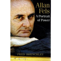 Allan Fels. A Portrait Of Power