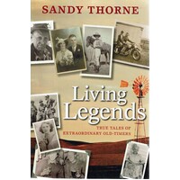 Living Legends. True Tales Of Extraordinary Old Timers