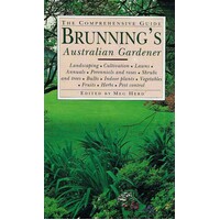 Brunning's Australian Gardener. The Comprehensive Guide