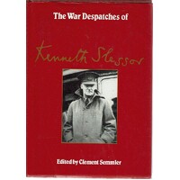 The War Despatches Of Kenneth Slessor. Official Australian Correspondent 1940-1944