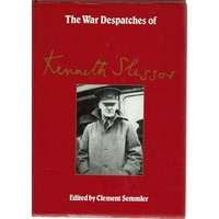 The War Despatches Of Kenneth Slessor. Official Australian Correspondent 1940-1944