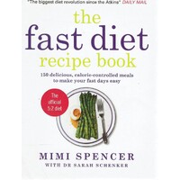 The Fast Diet Recipe Book. 150 Delicious, Calorie-controlled Meals To Make Your Fast Days Easy