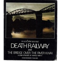 Death Railway. The Bridge Over The River Kwai. A Grim Episode  Of World War II