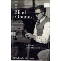 Blind Optimist. The Life Of Lawrie McCredie