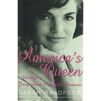 America's Queen. The Life of Jacqueline Kennedy Onassis