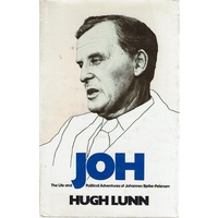 Joh. The Life And Political Adventures Of Johannes Bjelke-Petersen