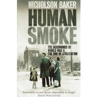 Human Smoke. The Beginnings Of World War II, The End Of Civilization