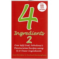 4 Ingredients. 2. Over 400 Fast, Fabulous And Flavoursome Recipes Using 4 Or Fewer Ingredients