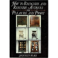 How To Recognize And Refinish Antiques For Pleasure And Profit