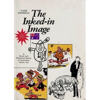 The Inked In Image. A Social Historical Survey Of Australian Comic Art
