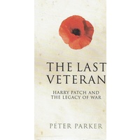The Last Veteran. Harry Patch And The Legacy Of War