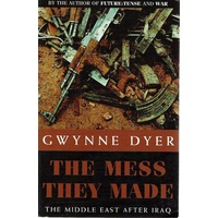 The Mess They Made. The Middle East After Iraq