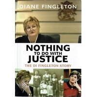 Nothing To Do With Justice. The Di Fingleton Story