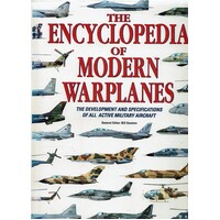 The Encyclopedia Of Modern Warplanes. The Development And Specifications Of All Active Military Aircraft