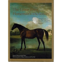 The Lyons Press Horseman's Dictionary. Full Explanations of More Than 1, 000 Terms and Phrases Used by Horsemen Past and Present