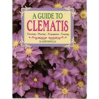 A Guide To Clematis. Choosing, Planting, Propagation, Training