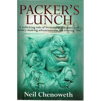Packer's Lunch. A Rollicking Tale Of Swiss Bank Accounts And Money Making Adventurers In The Roaring '90s