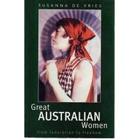 Great Australian Women From Federation To Freedom