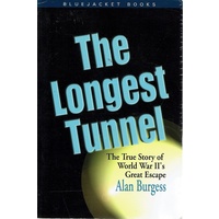 The Longest Tunnel. The True Story Of World War II's Great Escape