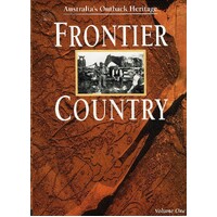 Frontier Country. Australia's Outback Heritage. Volume One
