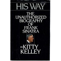 His Way. The Unauthorized Biography Of Frank Sinatra