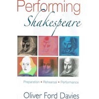Performing Shakespeare. Preparation, Rehearsal, Performance