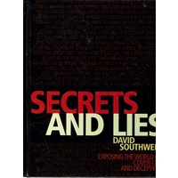 Secrets And Lies. Exposing The World Of Cover Ups And Deception