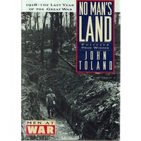 No Man's Land. 1918 The Last Year Of The Great War