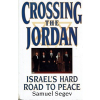 Crossing The Jordan. Israel's Hard Road To Peace