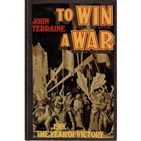 To Win A War. 1918, The Year Of Victory