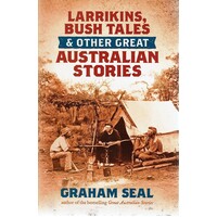 Larrikins, Bush Tales And Other Great Australian Stories