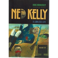 Ned Kelly. A Lawless Life
